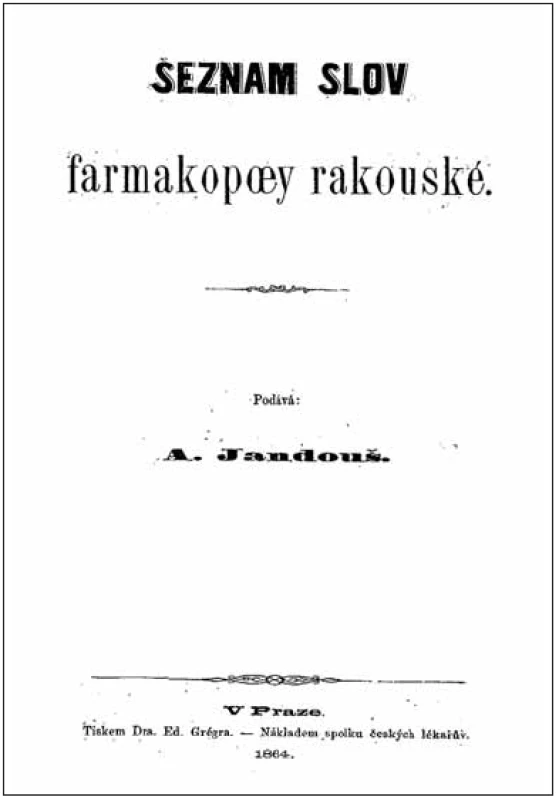Seznam slov farmakopoey rakouské z roku 1864 pražského lékárníka dr. Aloise Jandouše byl základem novodobého českého farmaceutického názvosloví